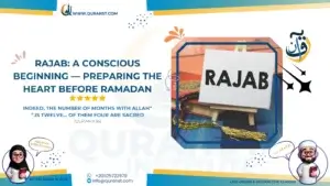 Rajab: A Conscious Beginning — Preparing the Heart Before Ramadan