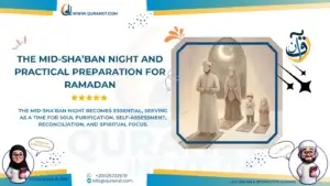 The Mid-Sha’ban Night and Practical Preparation for Ramadan