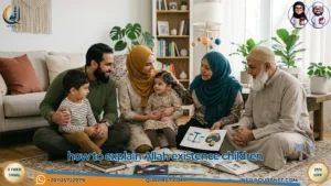 how to explain Allah existence children